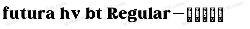 futura hv bt Regular字体转换